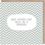 Next Father's Day You'll Be A Grandad Card