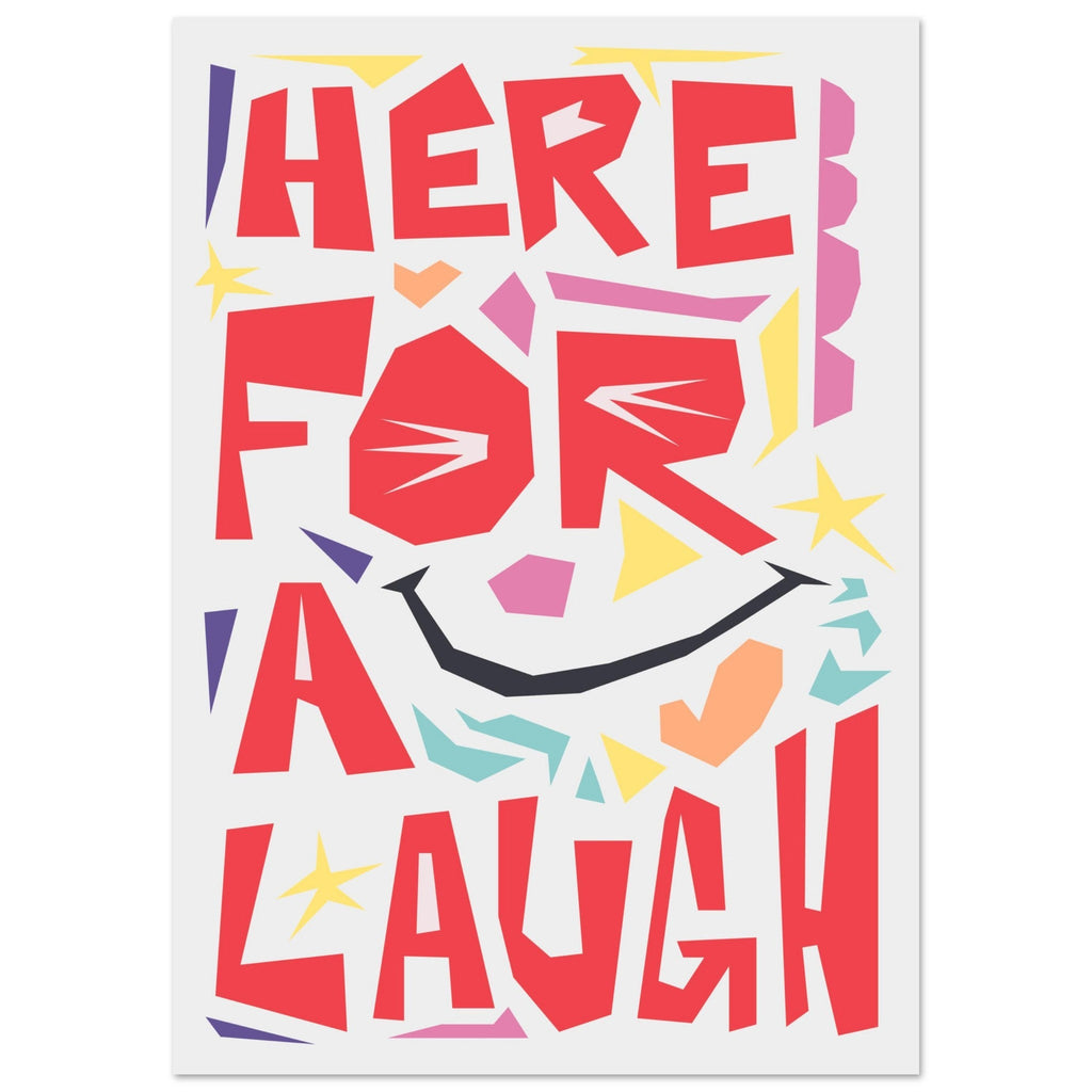 Here For A Laugh - Premium Matte Paper Poster A1 (59.4 x 84.1 cm)