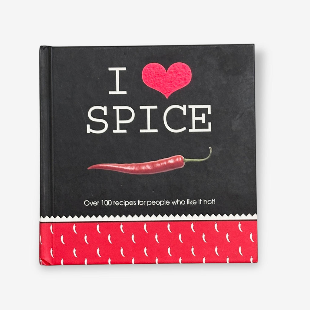 I Love Spice - Over 100 Recipes For People Who Like It Hot! - Hardback Book (Pink Creative) 2008