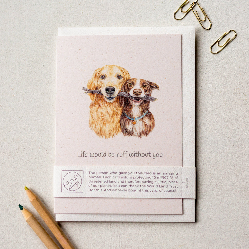 Animal Lover Charity Greeting Card Dog 'Life would be ruff without you' card