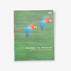 Andes To Amazon - A Guide To Wild South America - Hardback Book (Michael Bright) 2000