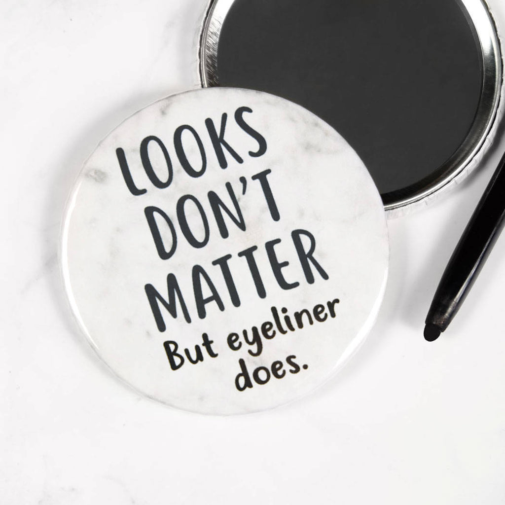 Looks Don't Matter But Eyeliner Does Pocket Mirror/Badge/Bottle Opener