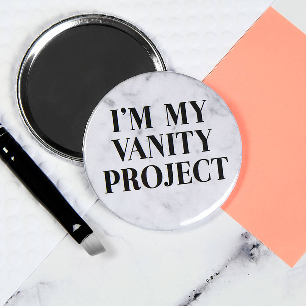 I'm My Vanity Project Pocket Mirror/Badge/Bottle Opener
