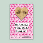 Pocket Hug - Be a Flamingo, Stand Tall & Stand Out | Uplifting Positivity Gift | Keepsake Token for Confidence & Flamingo Lovers
