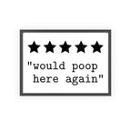 Funny Bathroom Poster | Would Poop Here Again Print A3 Framed