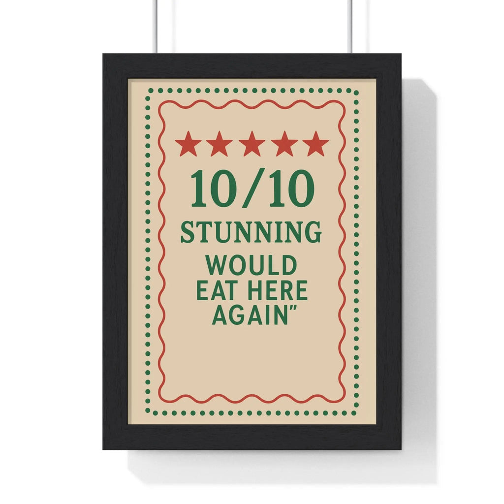 Funny Kitchen Poster – 10/10 Would Eat Here Again Print – Bold Wall Art A3 Framed