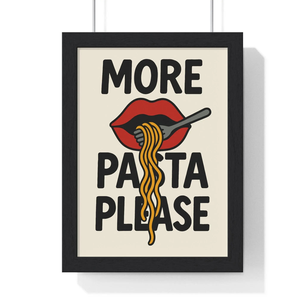 More Pasta Please Poster – Bold Funny Kitchen Wall Art A3 Framed