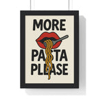 More Pasta Please Poster – Bold Funny Kitchen Wall Art A3 Framed