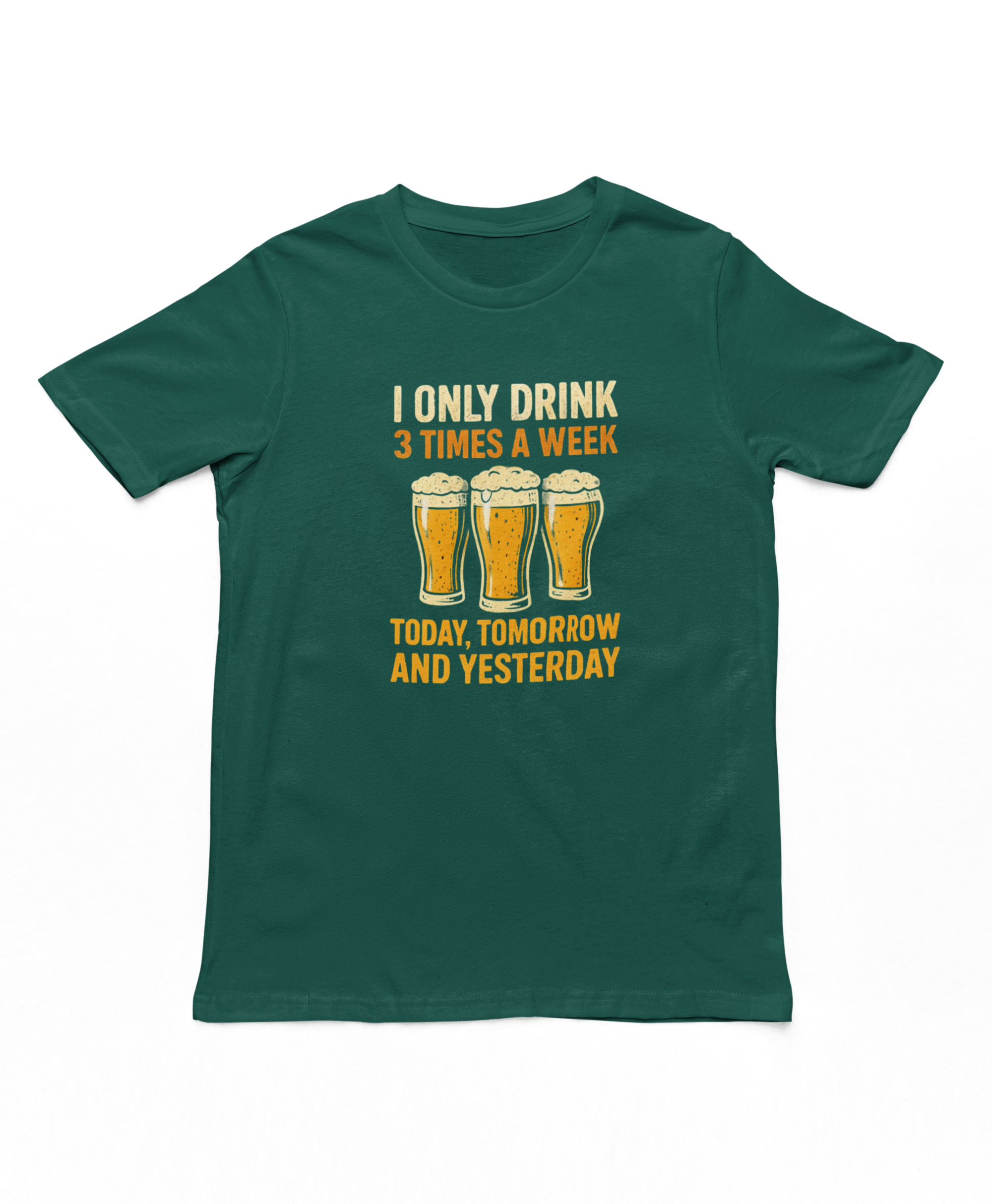 I Only Drink 3 Times A Week Adult T-Shirt Dark Green