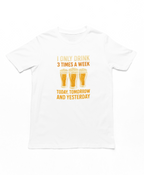 I Only Drink 3 Times A Week Adult T-Shirt White
