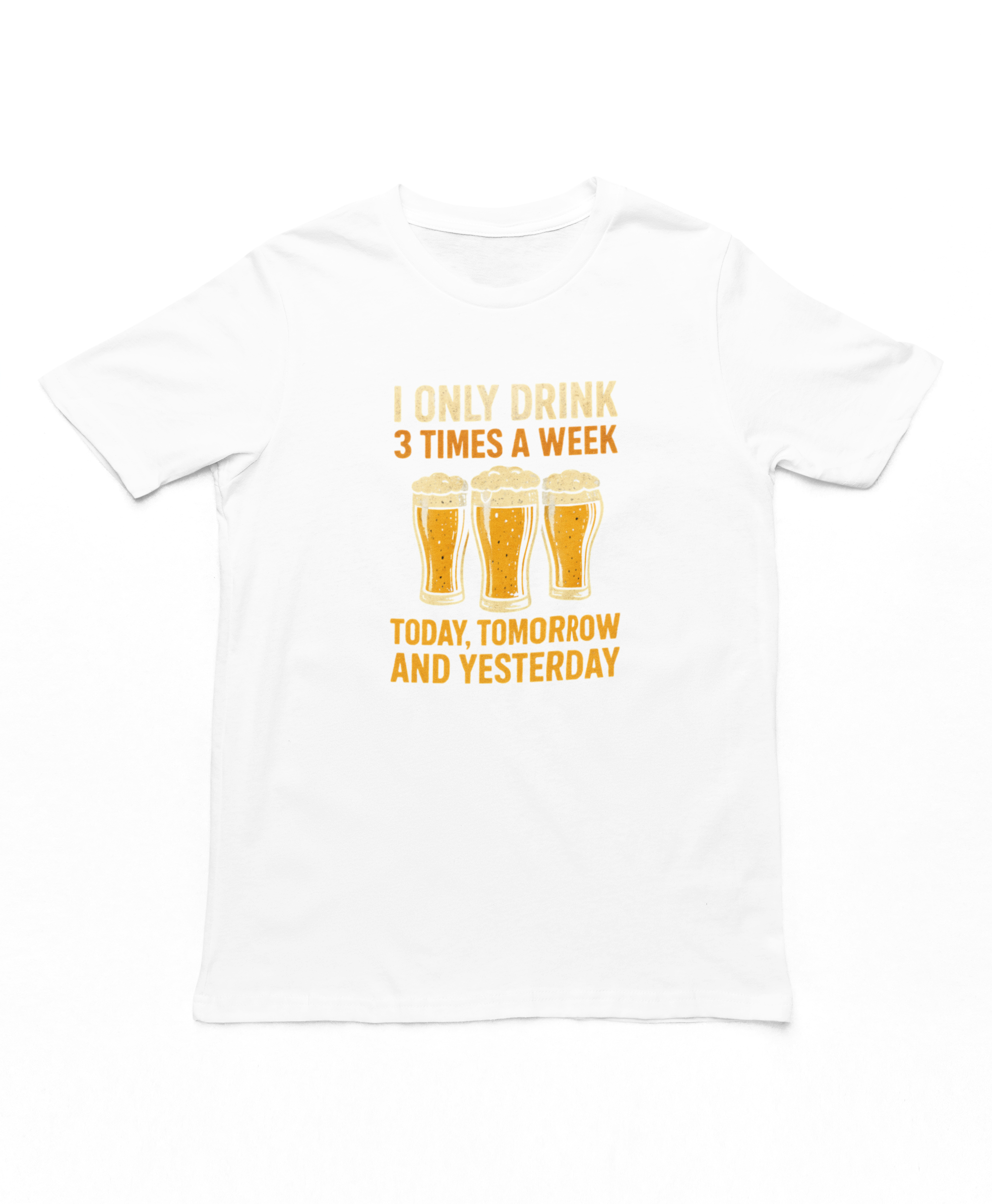 I Only Drink 3 Times A Week Adult T-Shirt White