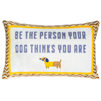 Be The Person Your Dog Thinks You Are Needlepoint Cushion